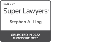 Rated By Super Lawyers | Stephen A. Ling | Selected in 2022 Thomson Reuters